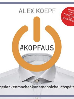 #Kopfaus: #Gedankenmachenkannmansichspäter