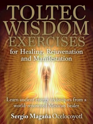 Toltec Wisdom Exercises for Healing