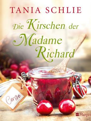 Die Kirschen der Madame Richard (ungekürzt)