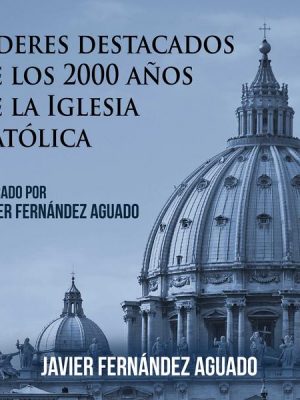 Líderes destacados de los 2000 años de Iglesia Católica