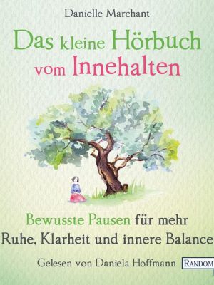 Das kleine Hör-Buch vom Innehalten