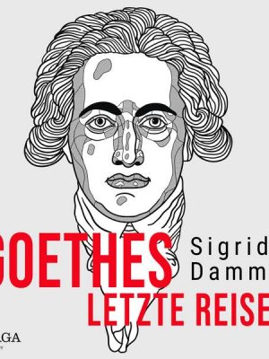 Goethes letzte Reise