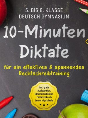 10-Minuten Diktate für ein effektives & spannendes Rechtschreibtraining - 5. bis 8. Klasse Deutsch Gymnasium - inkl. gratis Audiodateien