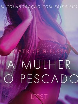 A mulher e o pescador – Conto Erótico