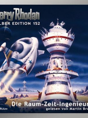 Perry Rhodan Silber Edition 152: Die Raum-Zeit-Ingenieure