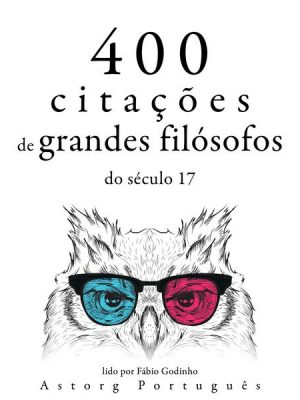 400 citações de grandes filósofos do século 17