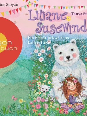 Liliane Susewind – Ein Eisbär kriegt keine kalten Füße (Ungekürzte Lesung)