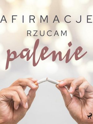 Afirmacje Rzucam palenie – wersja dla mężczyzn