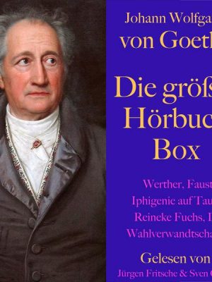 Johann Wolfgang von Goethe: Die größte Hörbuch Box