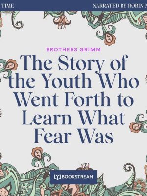 The Story of the Youth Who Went Forth to Learn What Fear Was