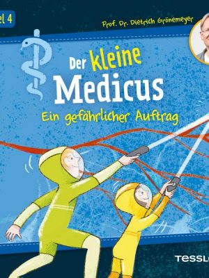 Der kleine Medicus. Hörspiel 4: Ein gefährlicher Auftrag