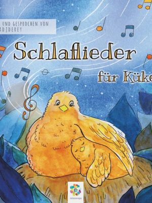 Schlaflieder für Küken * Für kleine und große Kinder gemacht. Mit Liedtexten zum Mitsingen * Gepfiffen und gesprochen von Sirus Madjderey