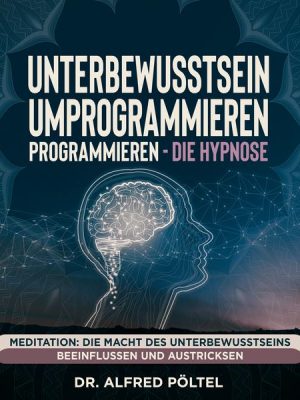 Unterbewusstsein umprogrammieren - die Hypnose