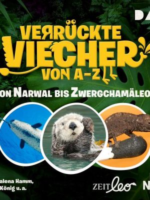 Verrückte Viecher von A bis Z – Teil 2: Von Narwal bis Zwergchamäleon