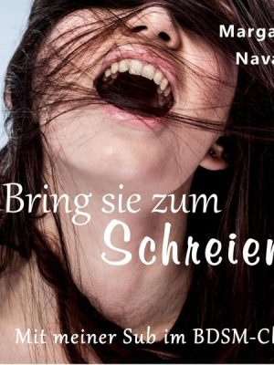 Bring sie zum Schreien