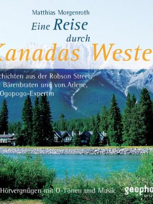 Eine Reise durch Kanadas Westen