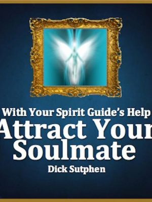 With Your Spirit Guide's Help: Attract Your Soulmate