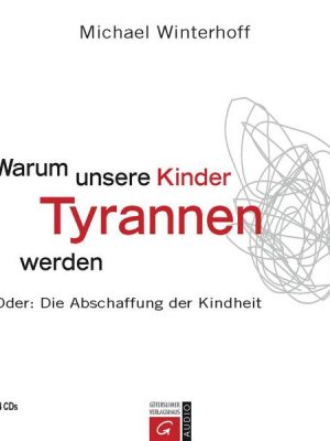 Warum unsere Kinder Tyrannen werden