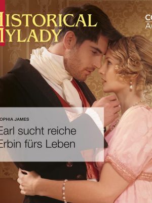Earl sucht reiche Erbin fürs Leben (Historical MyLady 601)