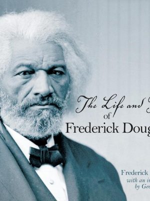 The Life and Times of Frederick Douglass