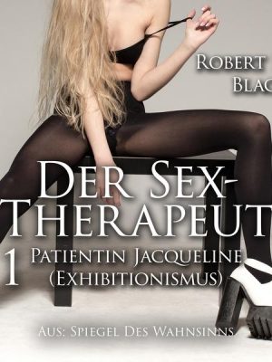 Der Sex-Therapeut 1: Patientin Jacqueline (Exhibitionismus)