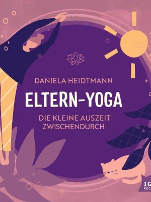 Eltern-Yoga. Die kleine Auszeit zwischendurch