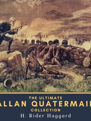 The Ultimate Allan Quatermain Collection