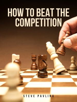 How to Beat the Competition