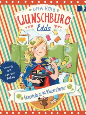 Wunschbüro Edda – Teil 4: Wunschalarm im Klassenzimmer