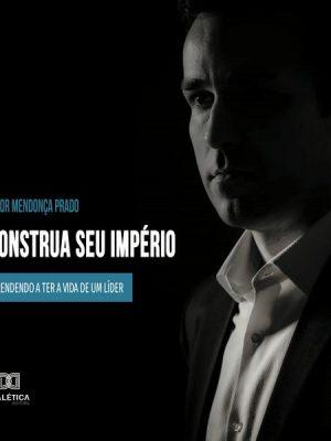 Construa seu império: aprendendo a ter a vida de um líder