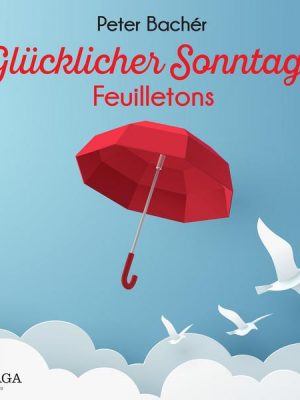 Glücklicher Sonntag - Feuilletons