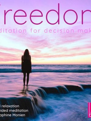 Freedom - Meditation for Decision Making