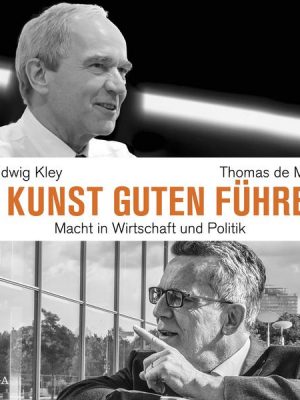 Die Kunst guten Führens: Macht in Wirtschaft und Politik