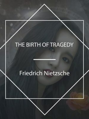 The Birth of Tragedy