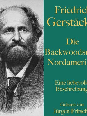 Friedrich Gerstäcker: Die Backwoodsmen Nordamerikas