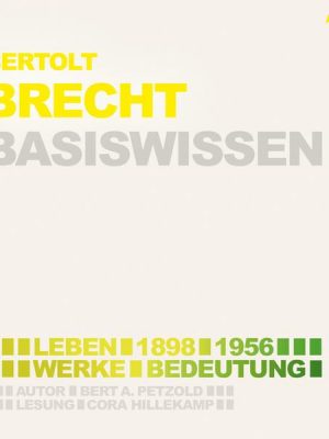 Bertolt Brecht (1898-1956) Basiswissen