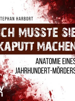 'Ich musste sie kaputt machen'