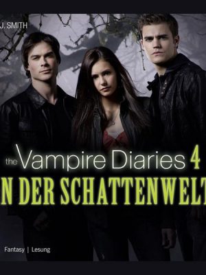 In der Schattenwelt (ungekürzte Lesung) / The Vampire Diaries Bd. 4