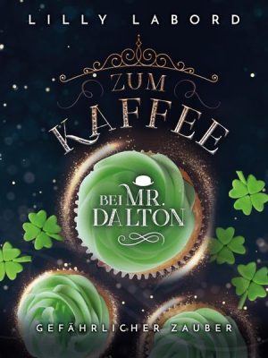 Zum Kaffee bei Mr. Dalton: Gefährlicher Zauber!