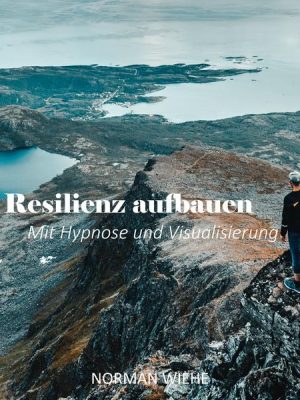 Resilienz aufbauen