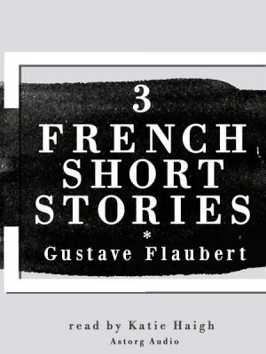 3 french short stories by Gustave Flaubert