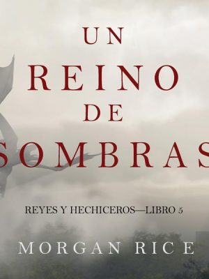 Un Reino de Sombras (Reyes y Hechiceros—Libro #5)