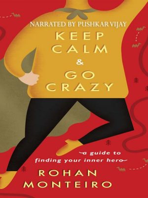 Keep Calm and Go Crazy - A Guide to Finding Your Inner Hero