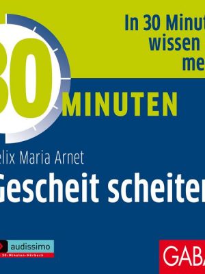 30 Minuten Gescheit scheitern