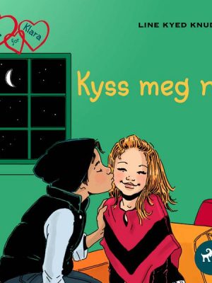 K for Klara 3 - Kyss meg nå!