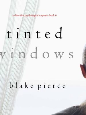 Tinted Windows (A Chloe Fine Psychological Suspense Mystery—Book 6)