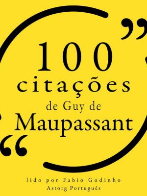 100 citações de Guy de Maupassant
