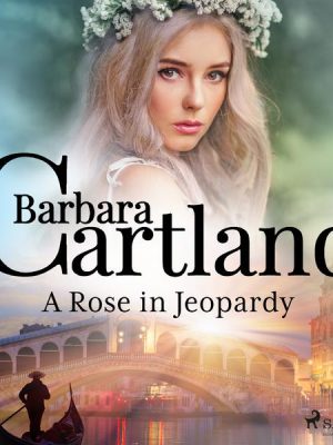 A Rose in Jeopardy (Barbara Cartland's Pink Collection 100)