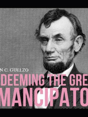 Redeeming the Great Emancipator