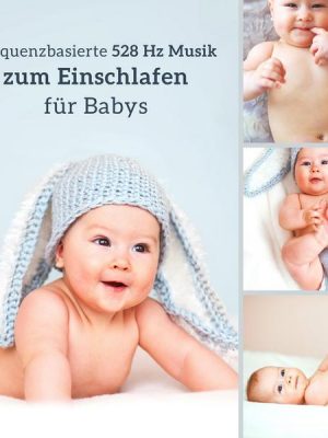 Frequenzbasierte 528 Hz Musik zum Einschlafen für Babys